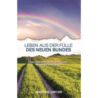 Leben aus der F&uuml;lle des Neuen Bundes, Reinhard Hirtler