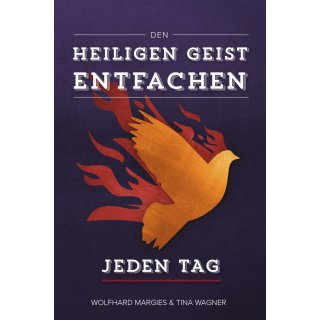 Den Heiligen Geist entfachen - Jeden Tag, Wolfhard Margies, Tina Wagner